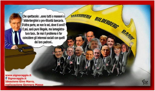 MARRA: POLITICI O GIORNALISTI DI ‘SUCCESSO’ SOLO SE MASSONI O BILDERBERGHINI O PRO-ILLICEITÀ BANCARIA…