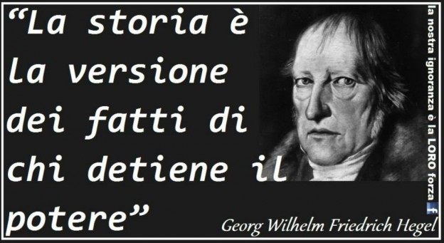 LA STORIA E’ LA VERSIONE DEI FATTI DI CHI DETIENE IL POTERE