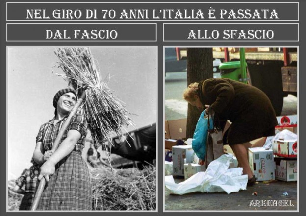 NEL GIRO DI 70 ANNI L’ITALIA E’ PASSATA DAL FASCIO ALLO SFASCIO