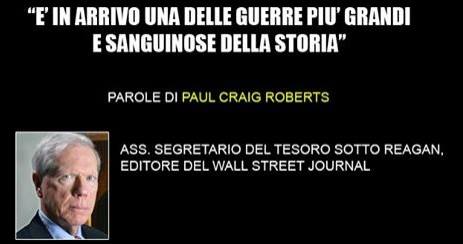 Paul Craig Roberts-in arrivo una delle guerrre piu grandi