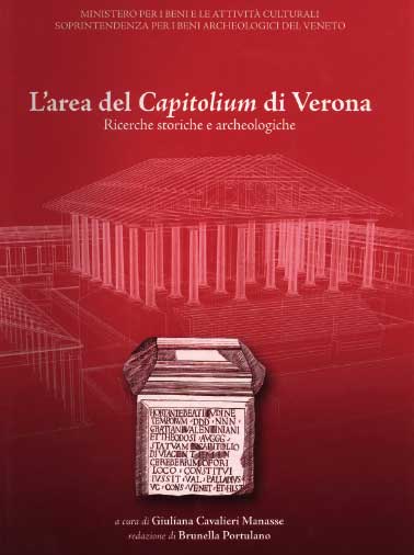 VERONA – L’AREA DEL CAPITOLIUM: RICERCHE STORICHE E ARCHEOLOGICHE DEL CAMPIDOGLIO DI VERONA