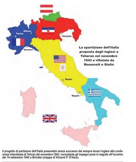 LA SPARTIZIONE DELL’ITALIA PROPOSTA DAGLI INGLESI A TEHERAN NEL NOVEMBRE 1943  E RIFIUTTA DA ROOSEEVELT E STALIN. 