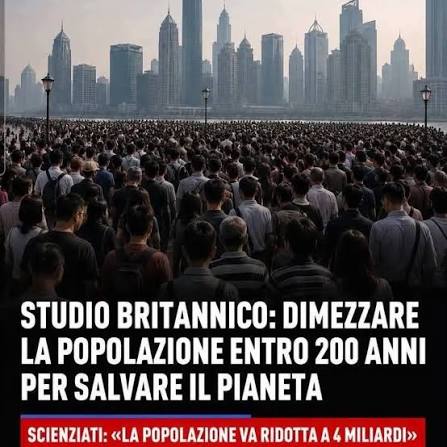 STUDIO BRITANNICO. DIMEZZARE LA POPOLAZIONE ENTRO 200 ANNI PER SALVARE IL PIANETA 